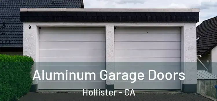  Aluminum Garage Doors Hollister - CA