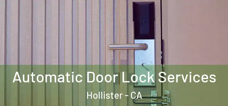 Automatic Door Lock Services Hollister - CA