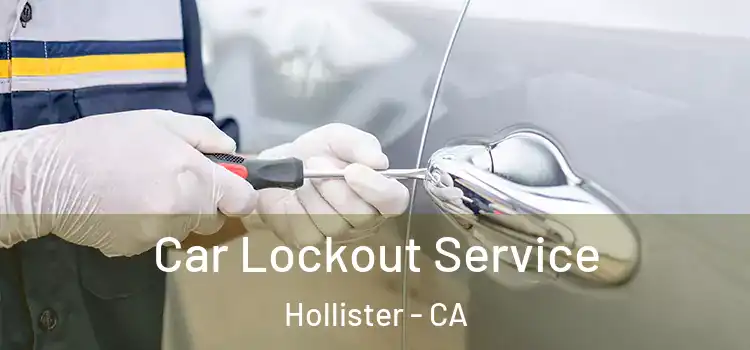 Car Lockout Service Hollister - CA