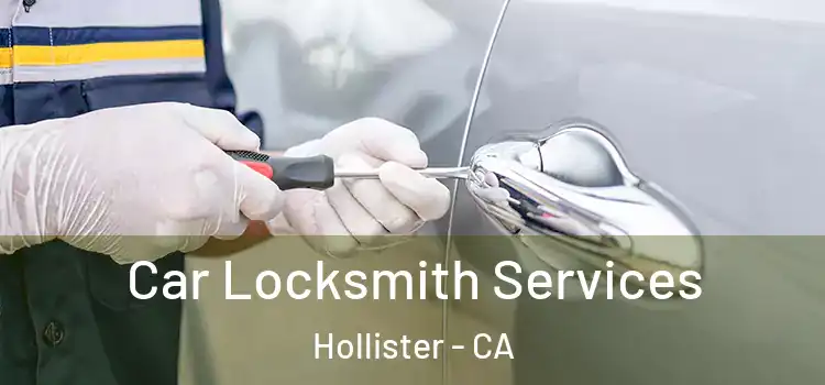 Car Locksmith Services Hollister - CA