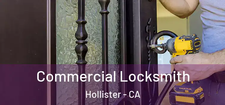 Commercial Locksmith Hollister - CA