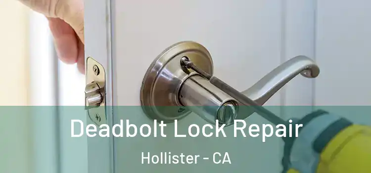 Deadbolt Lock Repair Hollister - CA