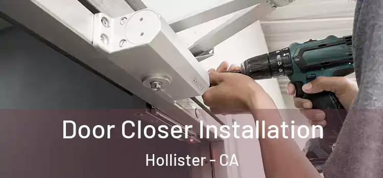 Door Closer Installation Hollister - CA