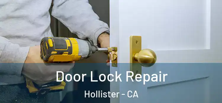 Door Lock Repair Hollister - CA