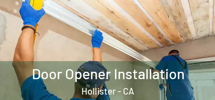 Door Opener Installation Hollister - CA