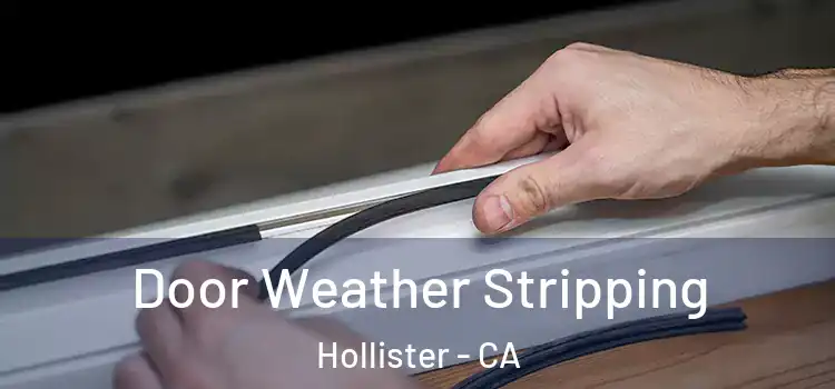 Door Weather Stripping Hollister - CA