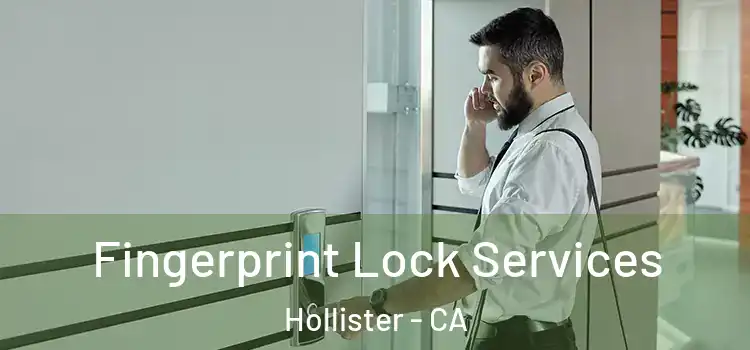 Fingerprint Lock Services Hollister - CA