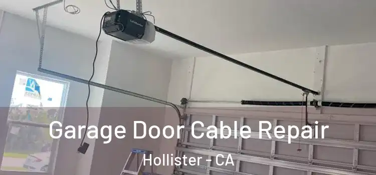  Garage Door Cable Repair Hollister - CA