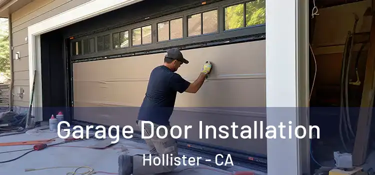  Garage Door Installation Hollister - CA