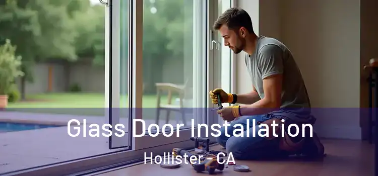 Glass Door Installation Hollister - CA