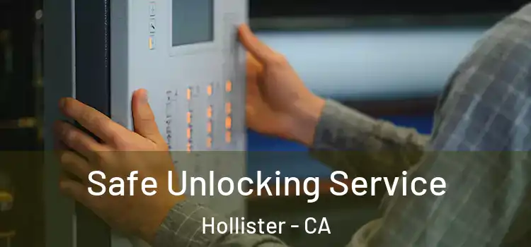 Safe Unlocking Service Hollister - CA