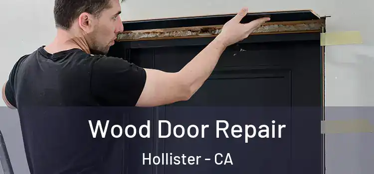  Wood Door Repair Hollister - CA